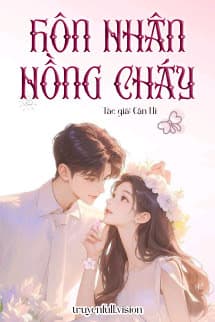 Hôn Nhân Nồng Cháy - Cận Hi